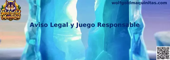 Aviso Legal y Juego Responsable de Wolfgold Maquinitas