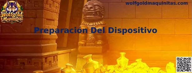 Guía visual de preparación del dispositivo para Wolfgold Maquinitas