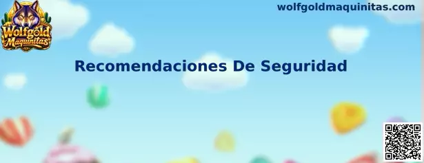 Recomendaciones De Seguridad para aplicaciones de entretenimiento Wolfgold Maquinitas