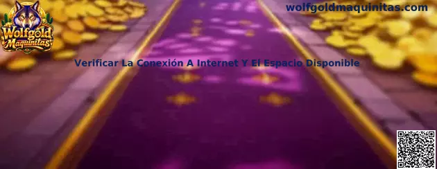 Verificar la conexión a internet y el espacio disponible