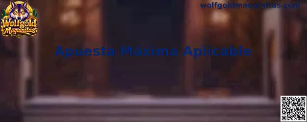Guía sobre Apuesta Máxima Aplicable en Wolfgold Maquinitas
