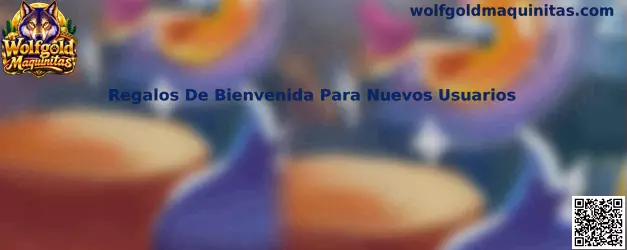 Guía sobre regalos de bienvenida para nuevos usuarios de Wolfgold Maquinitas