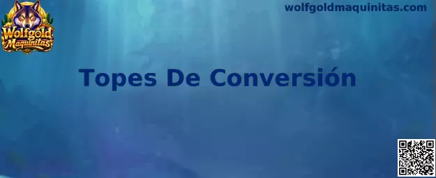 Guía visual sobre Topes De Conversión en Wolfgold Maquinitas