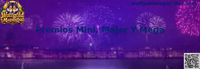 Premios Mini, Major Y Mega en Wolfgold Maquinitas