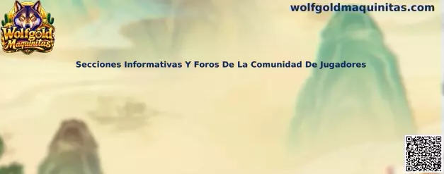 Secciones informativas y foros de la comunidad de jugadores de Wolfgold Maquinitas