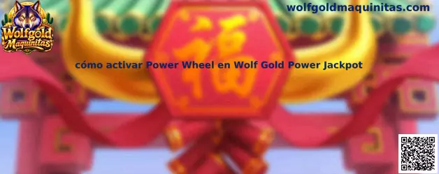 Guía para activar Power Wheel en Wolf Gold Power Jackpot
