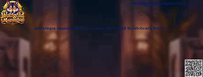 Estrategia responsable para jugar Wolf Gold Scratchcard México