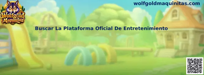 Buscar La Plataforma Oficial De Entretenimiento en Wolfgold Maquinitas