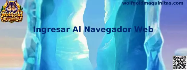 Guía de Wolfgold Maquinitas para ingresar al navegador web